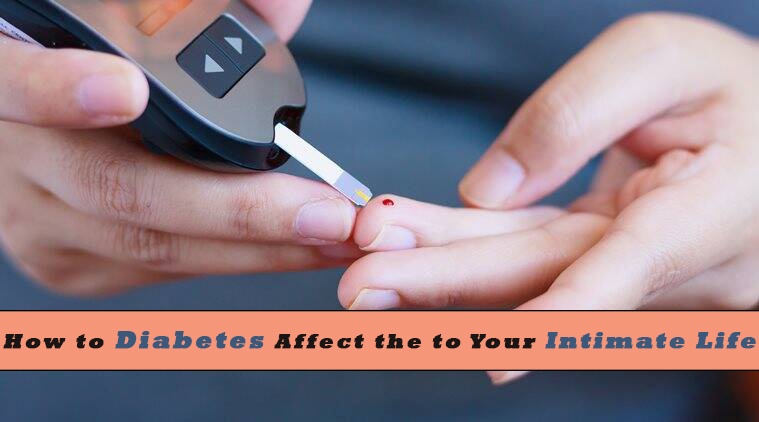 How to Diabetes Affect the to Your Intimate Life