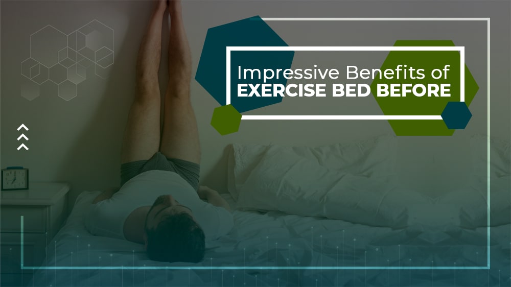 Impressive Benefits of Exercise Bed Before